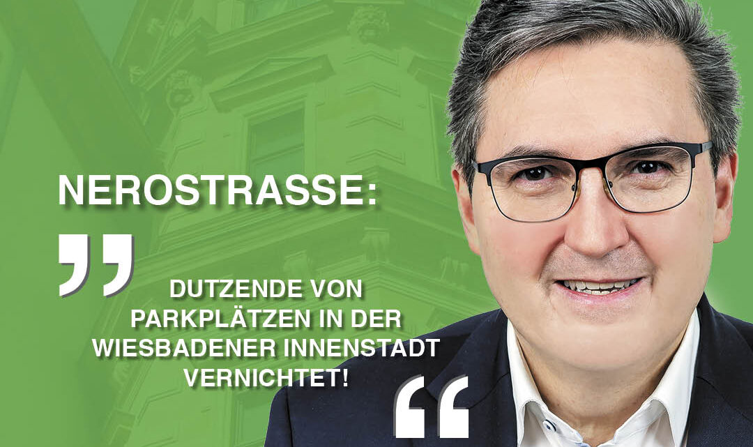 Fraktion FWG/Pro Auto: Vernichtung von Dutzenden von Parkplätzen in der Nerostraße Fraktion FWG/Pro Auto: Vernichtung von Dutzenden von Parkplätzen in der Nerostraße