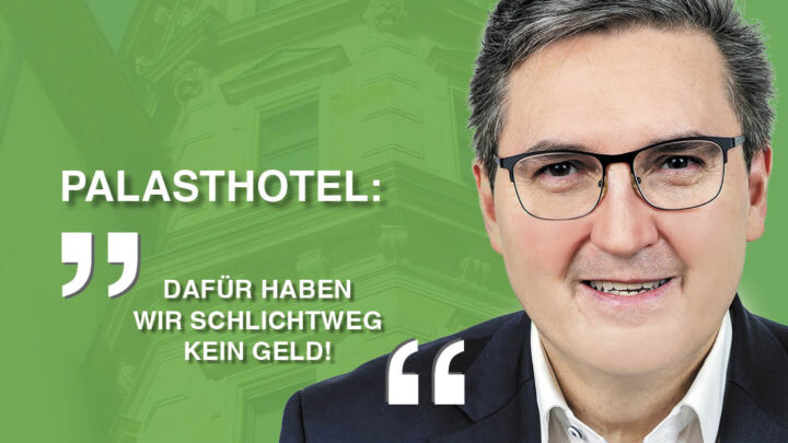 Fraktion FWG/Pro Auto: Palasthotel bei einem privaten Investor besser aufgehoben 